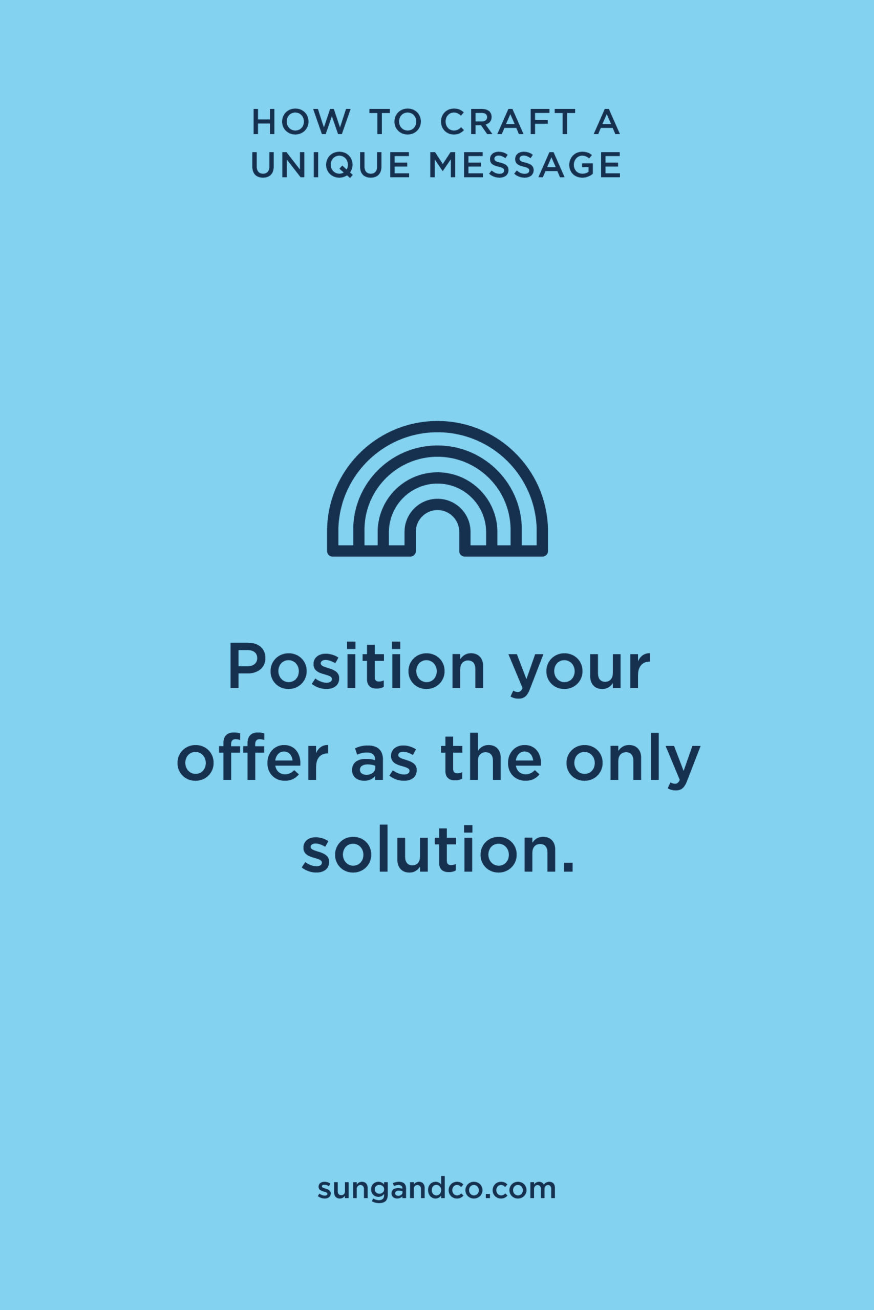 Position your offer as the only solution.