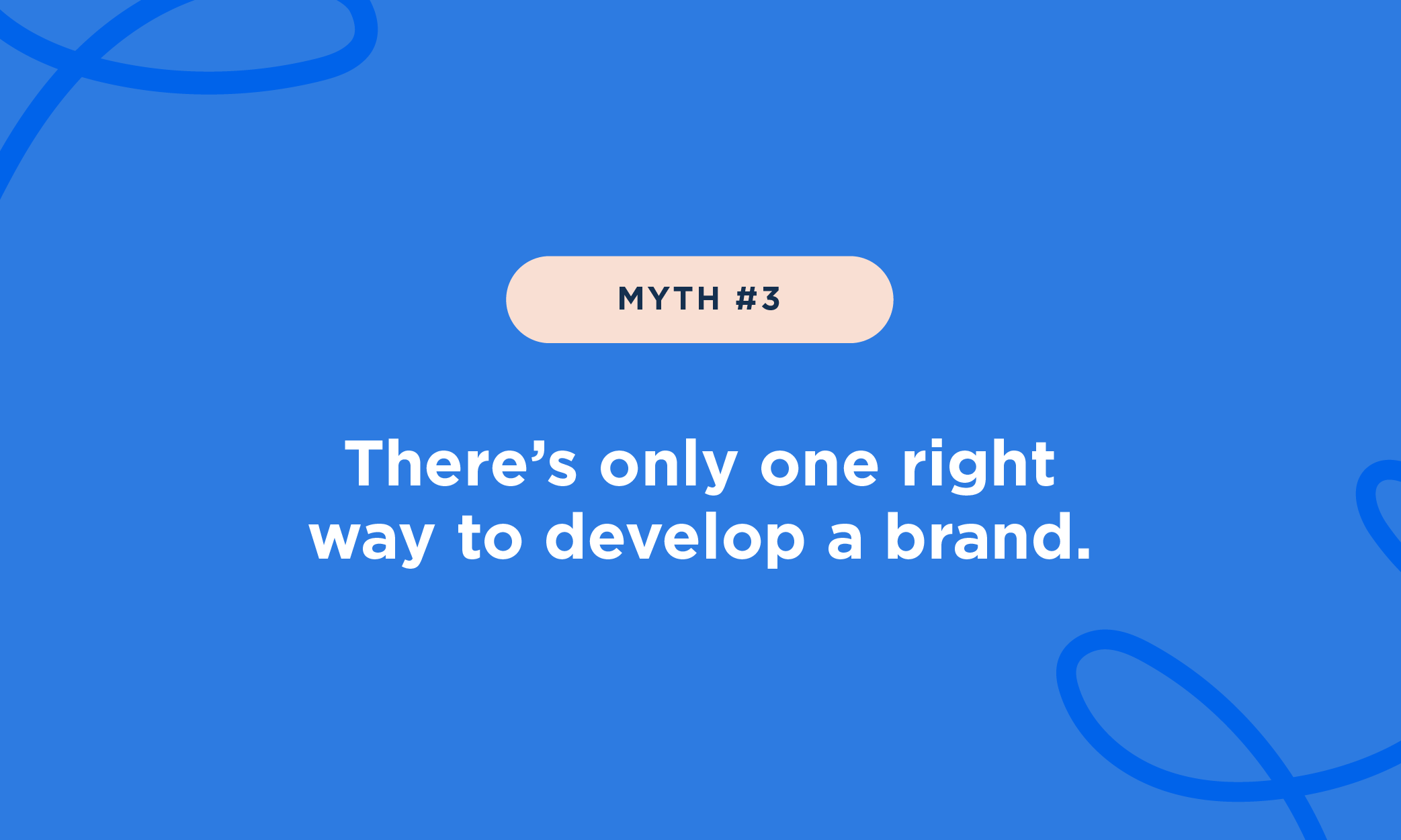 Myth #3: There’s only one right way to develop a brand.
