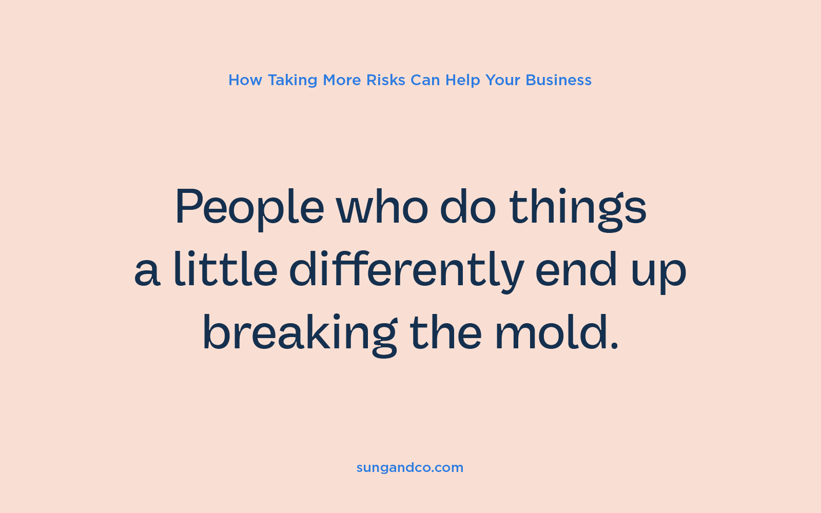 People who do things a little differently end up breaking the mold – text graphic