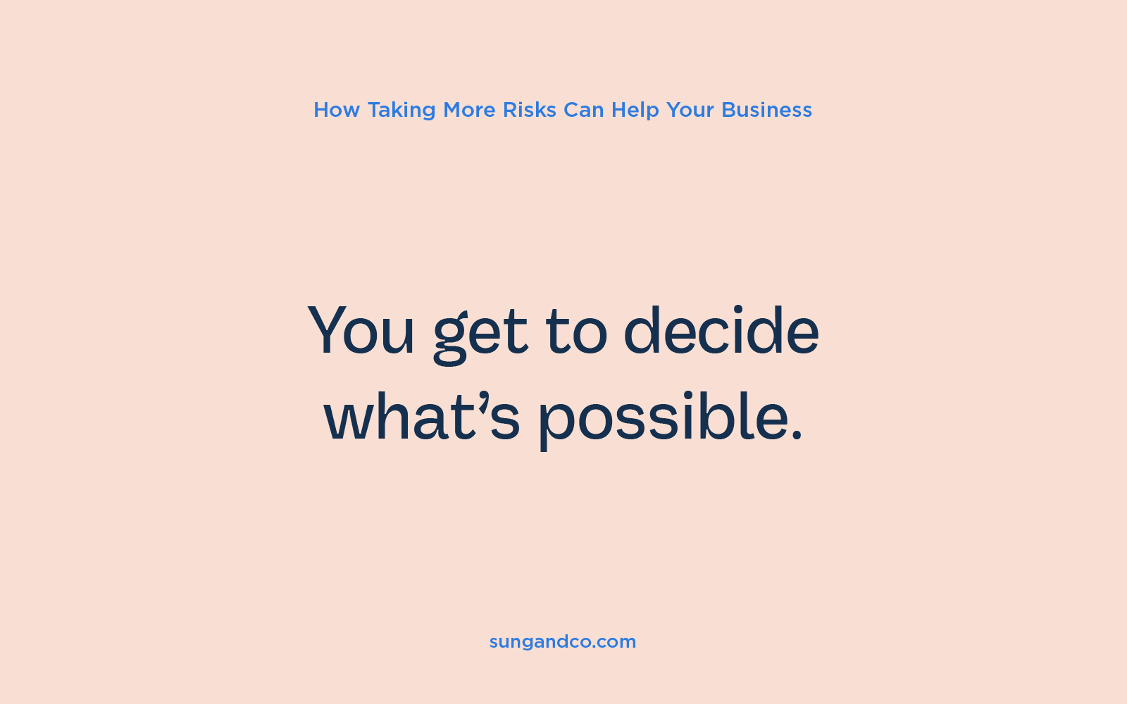 You get to decide what's possible – text graphic
